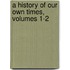 A History Of Our Own Times, Volumes 1-2