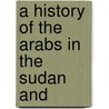 A History Of The Arabs In The Sudan And by Harold Alfred MacMichael