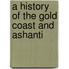 A History Of The Gold Coast And Ashanti door William Walton Claridge