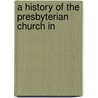 A History Of The Presbyterian Church In door James Stacy
