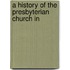 A History Of The Presbyterian Church In