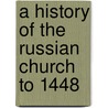 A History Of The Russian Church To 1448 by John Fennell
