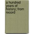 A Hundred Years Of History; From Record