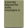 A Journey Beyond The Rocky Mountains In door Samuel Parker