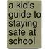 A Kid's Guide to Staying Safe at School