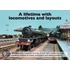 A Lifetime With Locomotives And Layouts
