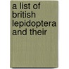 A List Of British Lepidoptera And Their by John Emmerson Robson