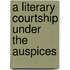 A Literary Courtship Under The Auspices