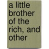 A Little Brother Of The Rich, And Other door Edward Sandford Martin