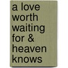 A Love Worth Waiting For & Heaven Knows door Jillian Hart