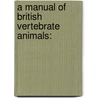 A Manual Of British Vertebrate Animals: by Leonard Blomefield