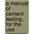 A Manual Of Cement Testing, For The Use