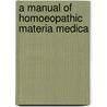 A Manual Of Homoeopathic Materia Medica door Joseph C. Fahnestock