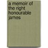 A Memoir Of The Right Honourable James