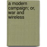 A Modern Campaign; Or, War And Wireless door Dr David Fraser