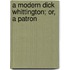 A Modern Dick Whittington; Or, A Patron