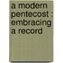 A Modern Pentecost : Embracing A Record