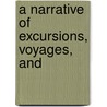 A Narrative Of Excursions, Voyages, And door George Rapelje