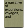 A Narrative Of Excursions, Voyages, And by George Rapelje