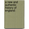 A New And Authentic History Of England: door Onbekend