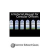 A Notarial Manual For Consular Officers door Clarence Edward Gauss