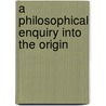 A Philosophical Enquiry Into The Origin door Iii Burke Edmund