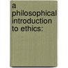 A Philosophical Introduction To Ethics: by William Ralph Boyce Gibson