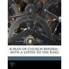 A Plan Of Church Reform : With A Letter door Onbekend