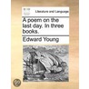 A Poem On The Last Day. In Three Books. by Unknown