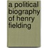 A Political Biography Of Henry Fielding