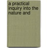 A Practical Inquiry Into The Nature And by Thomas Gardiner Bramston