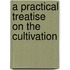 A Practical Treatise On The Cultivation