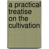 A Practical Treatise On The Cultivation door Clement Hoare