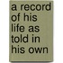 A Record Of His Life As Told In His Own