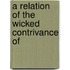 A Relation Of The Wicked Contrivance Of
