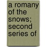 A Romany Of The Snows; Second Series Of by Gilbert Parker