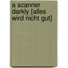 A Scanner Darkly [Alles wird nicht gut] door Philip K. Dick