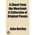 A Sheaf From The Moorland; A Collection