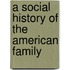 A Social History Of The American Family