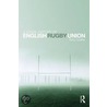 A Social History of English Rugby Union door Tony Collins