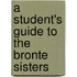 A Student's Guide to the Bronte Sisters