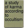 A Study Of Karma According To Occultism door Harriette Augusta Curtiss