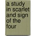 A Study in Scarlet and Sign of the Four