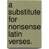 A Substitute For Nonsense Latin Verses.