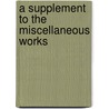 A Supplement To The Miscellaneous Works door John Wilkes