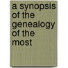 A Synopsis Of The Genealogy Of The Most by Unknown