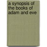 A Synopsis of the Books of Adam and Eve door Gary A. Anderson