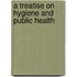 A Treatise On Hygiene And Public Health