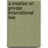 A Treatise On Private International Law