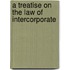 A Treatise On The Law Of Intercorporate
